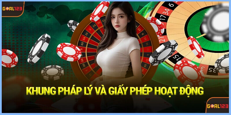 Khung Pháp lý và Giấy phép Hoạt động